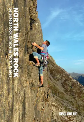 Ground Up North Wales Rock Selected Rock Climbs in North Wales (4th edition) | Books & Climbing Guides | BananaFingers